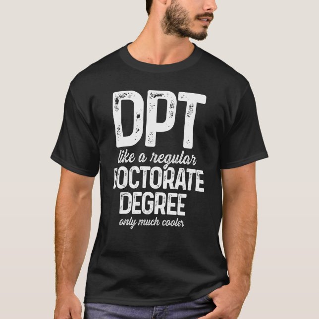 Dpt Doctor Of Physical Therapy Cool Physiotherapy T-Shirt (Front)