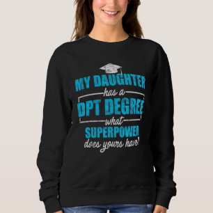 Dpt Doctor Of Physical Therapy Daughter Physiother Sweatshirt