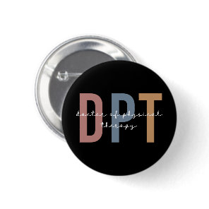 DPT Doctor of Physical Therapy Physical Therapist Button