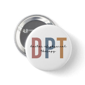 DPT Doctor of Physical Therapy Physical Therapist Button