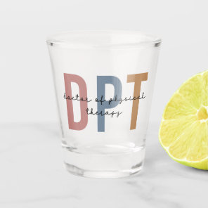 DPT Doctor of Physical Therapy Physical Therapist Shot Glass