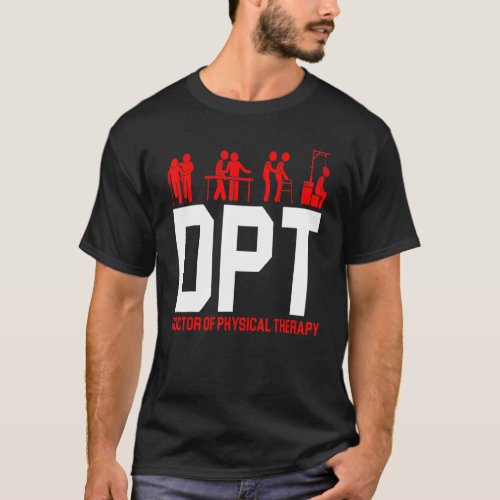 Dpt Doctor Of Physical Therapy Physiotherapy Swea T_Shirt