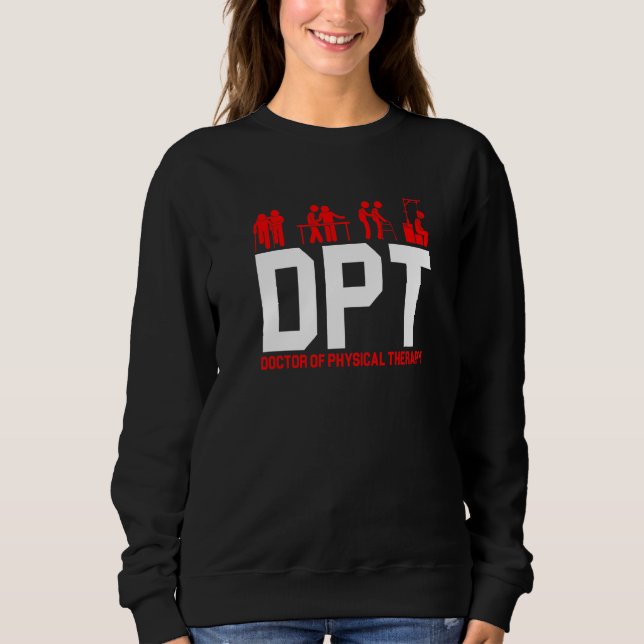 Dpt Doctor Of Physical Therapy Physiotherapy Sweatshirt (Front)