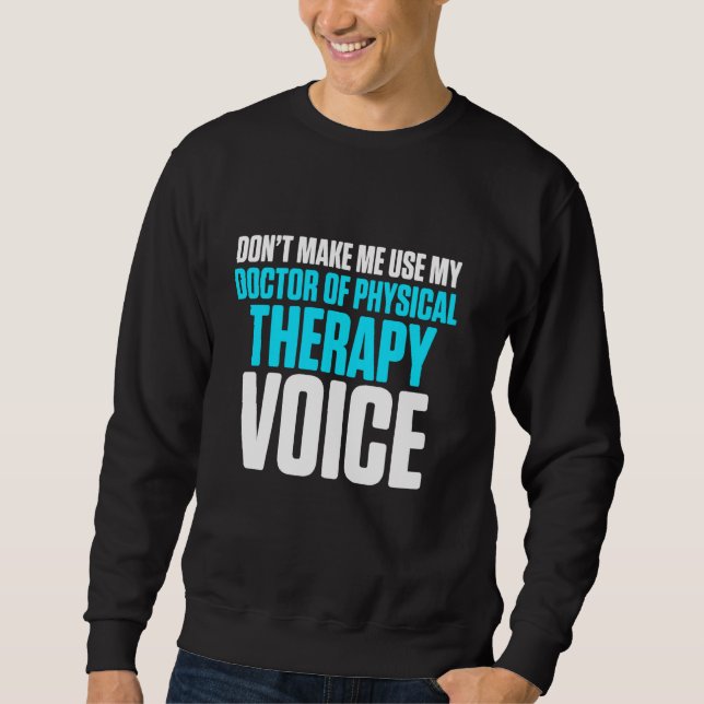 Dpt Doctor Of Physical Therapy Voice Physiotherapy Sweatshirt (Front)