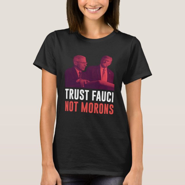 Dr Anthony Fauci Trust Fauci Not Morons Retro Vint T-Shirt (Front)