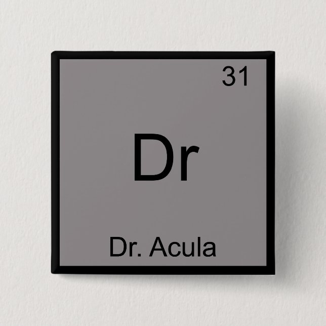 Dr - Doctor Acula Funny Chemistry Element Symbol Pinback Button (Front)