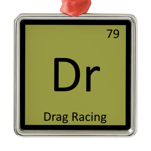 Dr - Drag Racing Sports Chemistry Periodic Table Metal Ornament