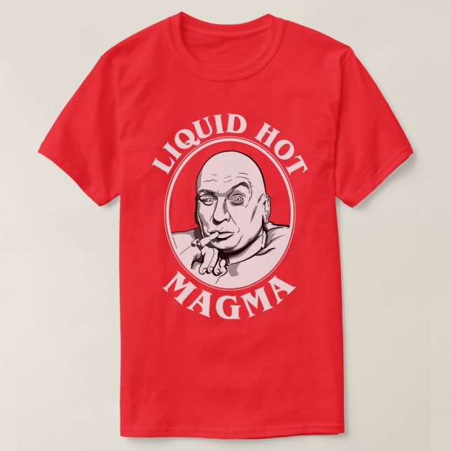Dr Evils Liquid Hot Magma Quote T-Shirt (Design Front)
