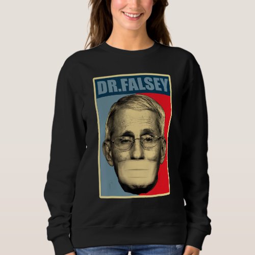 Dr Falsey Doctor Fauci With Face Mask Sweatshirt
