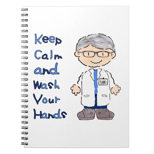 Dr Fauci  Keep Calm  Wash Your Hands  Corona Notebook