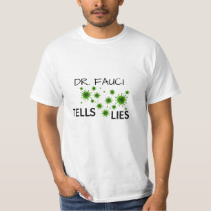 Dr. Fauci tells lies T-Shirt