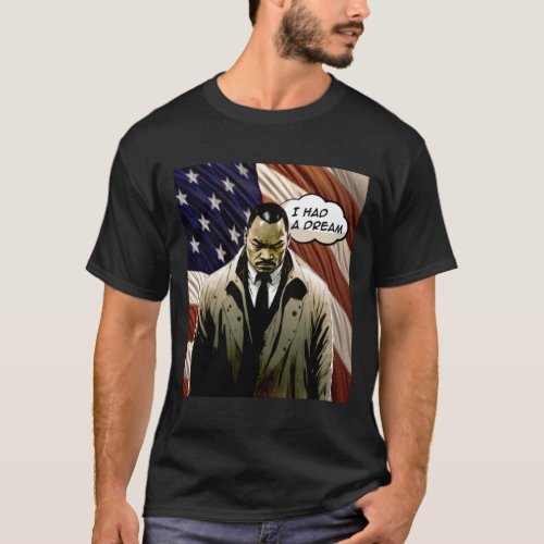 Dr Martin Luther King Jr No 2 I Had a Dream T_Shirt