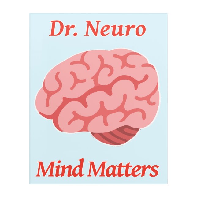 Dr. Neuro Mind Matters Acrylic Print (Front)