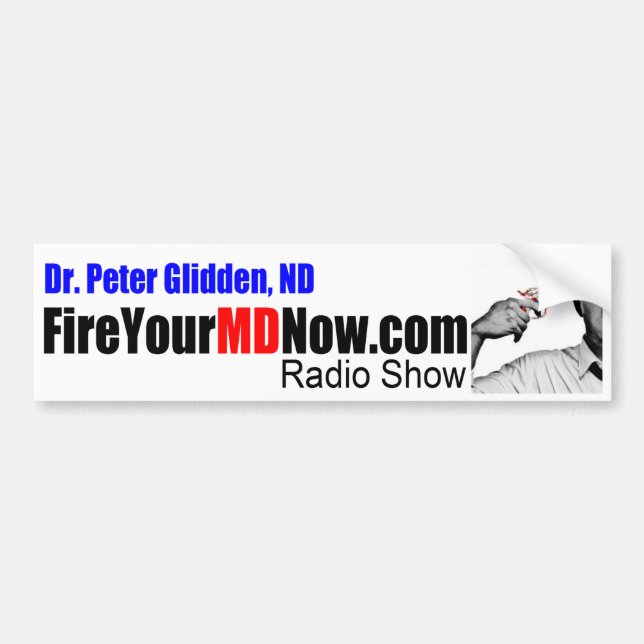 Dr. Peter Glidden Fire Your MD Now Bumper Sticker (Front)