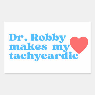 Dr. Robby Makes My Heart Tachycardic Rectangular Sticker
