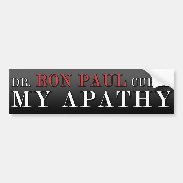 Dr. Ron Paul Cured My Apathy Bumper Sticker (Front)