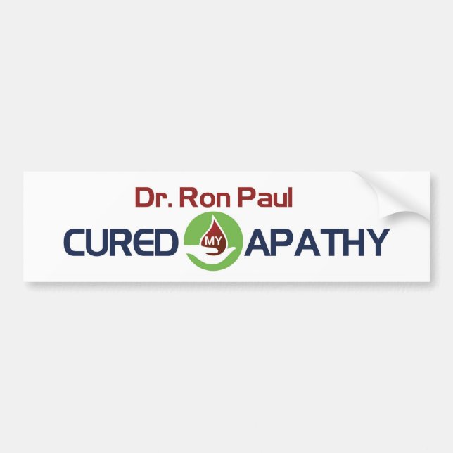 Dr. Ron Paul Cured My Apathy Bumper Sticker (Front)