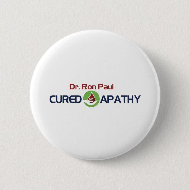 Dr. Ron Paul Cured My Apathy Pinback Button (Front)