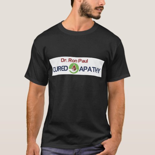 Dr Ron Paul Cured My Apathy T_Shirt
