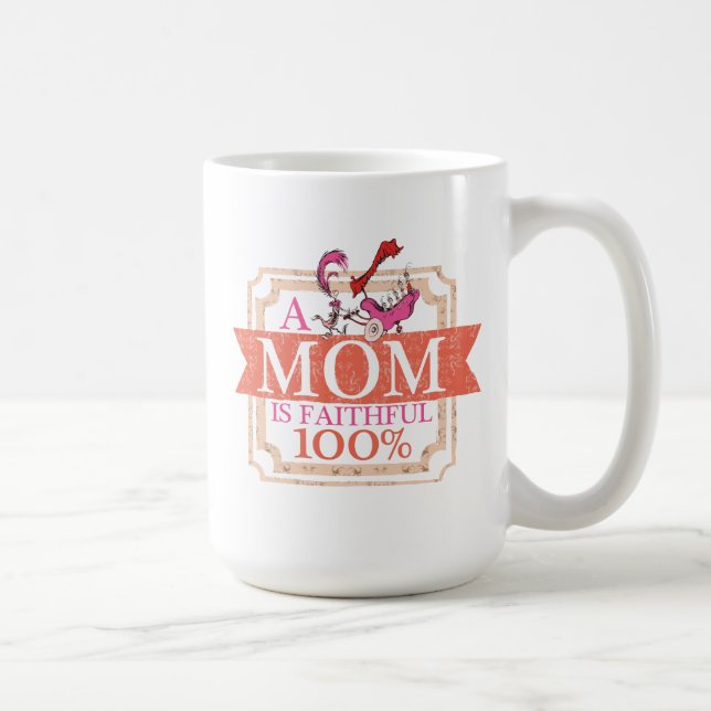Dr. Seuss | A Mom Is Faithful 100% Coffee Mug (Right)