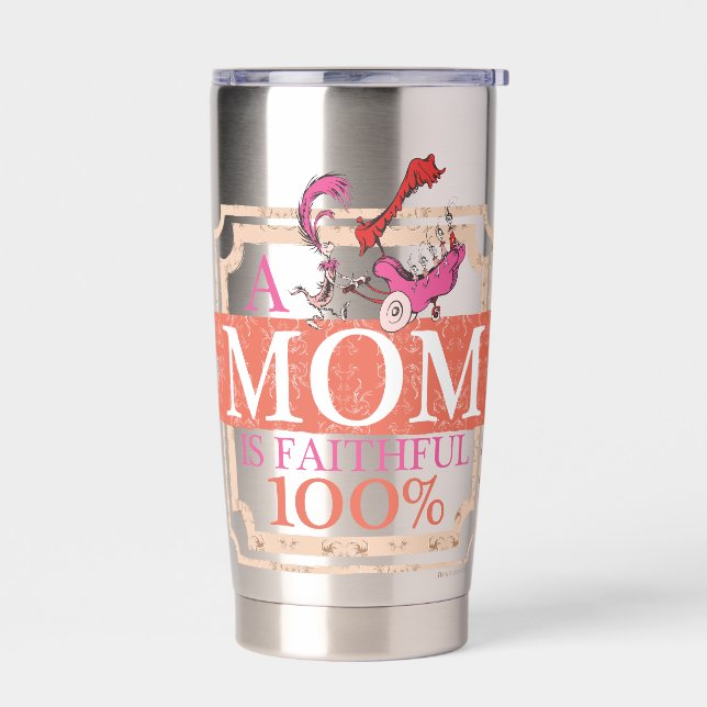 Dr. Seuss | A Mom Is Faithful 100% Insulated Tumbler (Left)