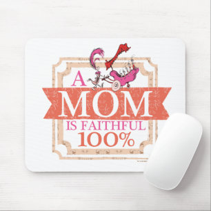 Dr. Seuss A Mom Is Faithful 100% Mouse Pad