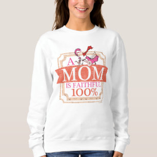 Dr. Seuss A Mom Is Faithful 100% Sweatshirt