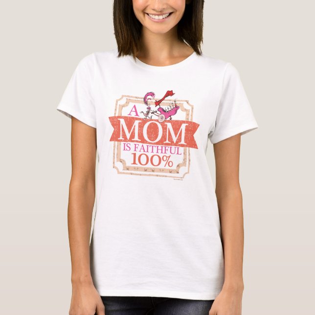 Dr. Seuss | A Mom Is Faithful 100% T-Shirt (Front)