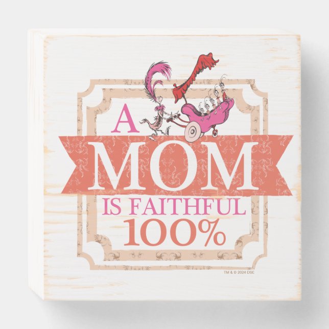 Dr. Seuss | A Mom Is Faithful 100% Wooden Box Sign (Front Horizontal)