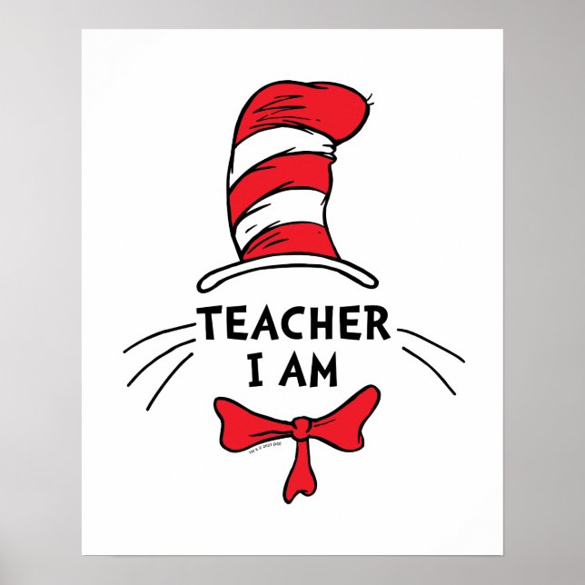 Dr. Seuss | Cat in the Hat - Teacher I am Poster (Front)