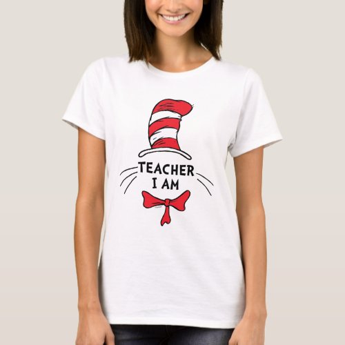 Dr Seuss  Cat in the Hat _ Teacher I am T_Shirt