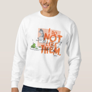 Dr. Seuss Guy-Am-I "I Do Not Like Them" Sweatshirt