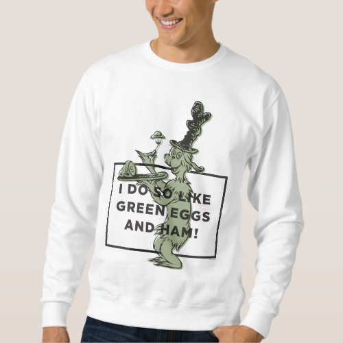 Dr Seuss  I Do So Like Green Eggs and Ham Sweatshirt