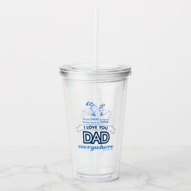 Dr. Seuss | I Love You Dad Everywhere Acrylic Tumbler (Front)