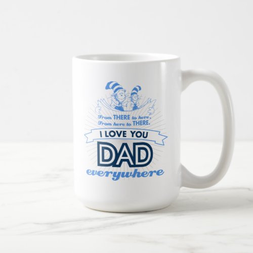 Dr Seuss  I Love You Dad Everywhere Coffee Mug