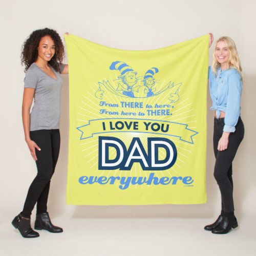 Dr Seuss  I Love You Dad Everywhere Fleece Blanket