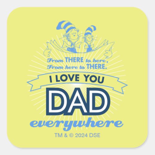 Dr Seuss  I Love You Dad Everywhere Square Sticker