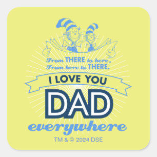 Dr. Seuss I Love You Dad Everywhere Square Sticker