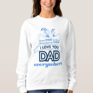 Dr. Seuss I Love You Dad Everywhere Sweatshirt