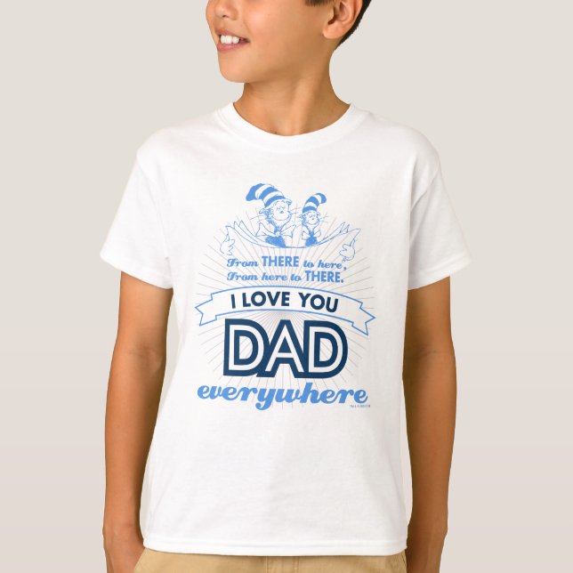 Dr. Seuss | I Love You Dad Everywhere T-Shirt (Front)