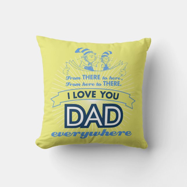 Dr. Seuss | I Love You Dad Everywhere Throw Pillow (Front)