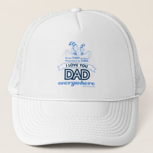 Dr Seuss  I Love You Dad Everywhere Trucker Hat