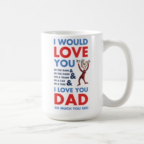 Dr Seuss  I Love You Dad So Much You See Coffee Mug