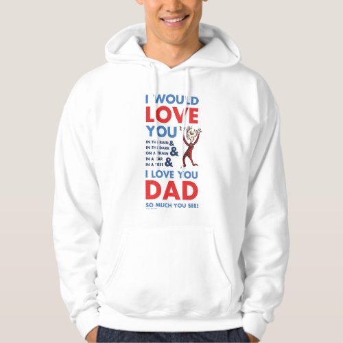 Dr Seuss  I Love You Dad So Much You See Hoodie