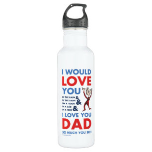 Dr. Seuss I Love You Dad So Much You See Stainless Steel Water Bottle