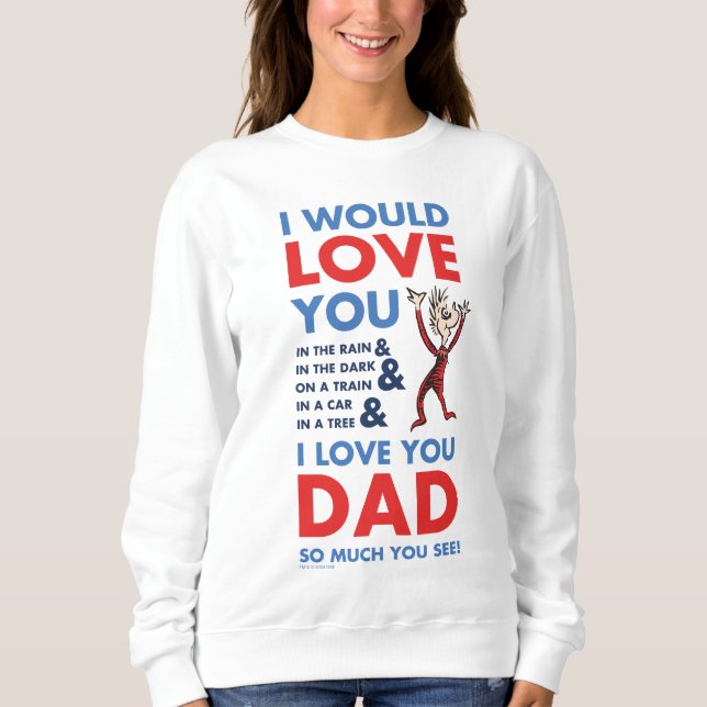 Dr. Seuss | I Love You Dad So Much You See Sweatshirt (Front)