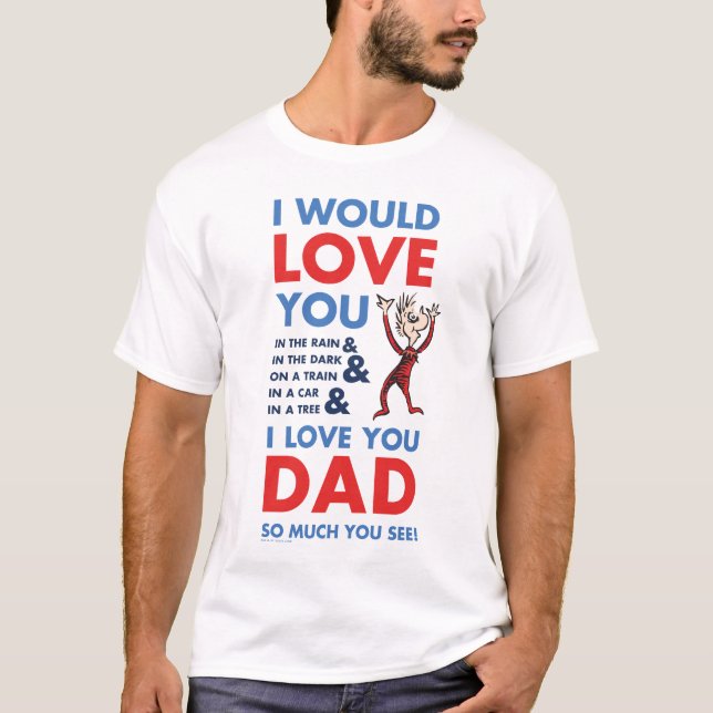 Dr. Seuss | I Love You Dad So Much You See T-Shirt (Front)