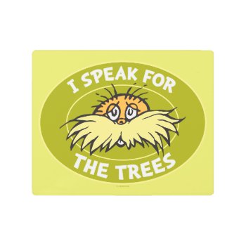 Dr. Seuss | I Speak For The Trees Lorax Badge Metal Print by DrSeussShop at Zazzle