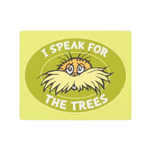 Dr Seuss  I Speak for the Trees Lorax Badge Metal Print