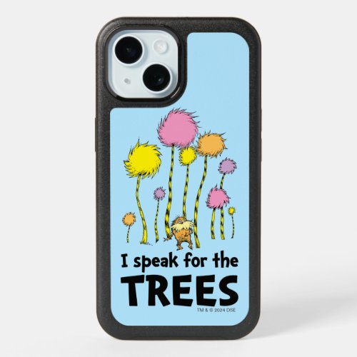 Dr Seuss  I Speak for the Trees _ Lorax Forest iPhone 15 Case